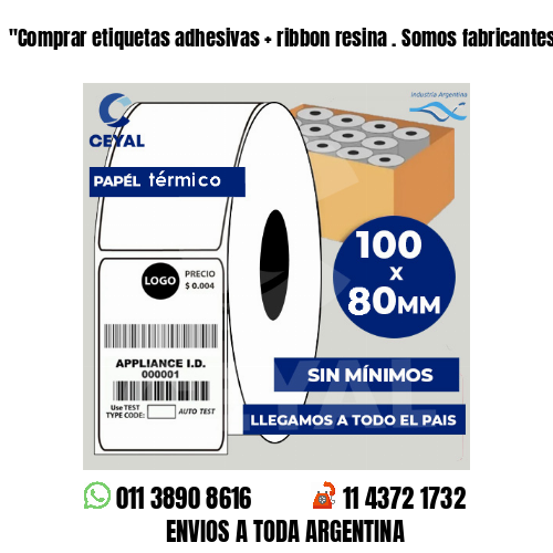 “Comprar etiquetas adhesivas   ribbon resina . Somos fabricantes	“