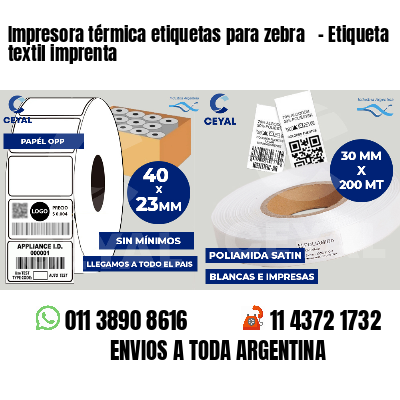 Impresora térmica etiquetas para zebra   - Etiqueta textil imprenta