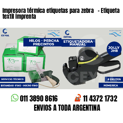 Impresora térmica etiquetas para zebra   - Etiqueta textil imprenta