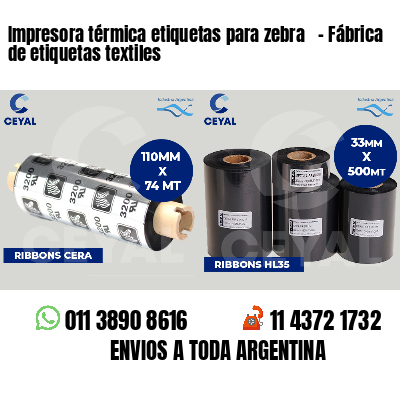 Impresora térmica etiquetas para zebra   - Fábrica de etiquetas textiles