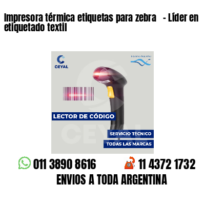 Impresora térmica etiquetas para zebra   - Líder en etiquetado textil
