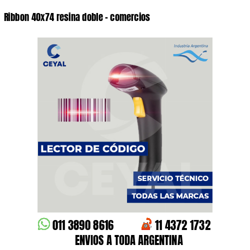 Ribbon 40x74 resina doble - comercios