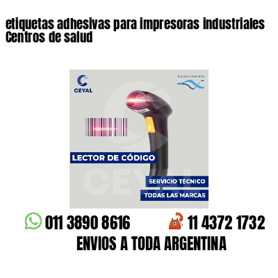 etiquetas adhesivas para impresoras industriales Centros de salud