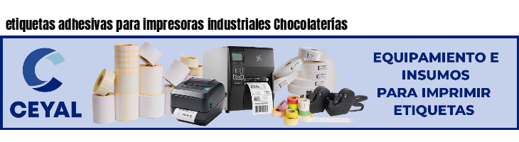 etiquetas adhesivas para impresoras industriales Chocolaterías