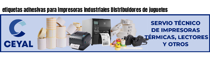 etiquetas adhesivas para impresoras industriales Distribuidores de juguetes