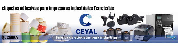 etiquetas adhesivas para impresoras industriales Ferreterías