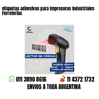 etiquetas adhesivas para impresoras industriales Ferreterías