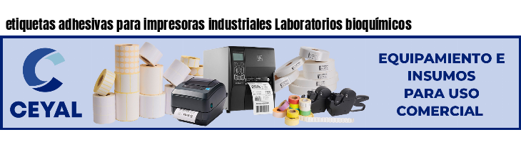 etiquetas adhesivas para impresoras industriales Laboratorios bioquímicos