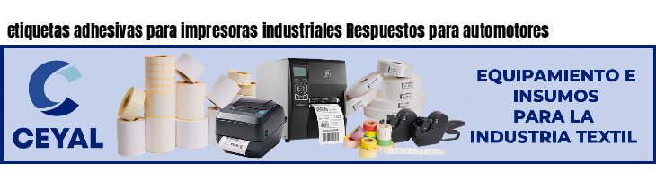 etiquetas adhesivas para impresoras industriales Respuestos para automotores