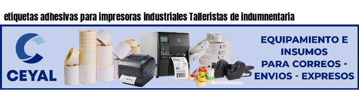 etiquetas adhesivas para impresoras industriales Talleristas de indumnentaria