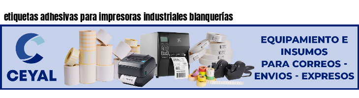 etiquetas adhesivas para impresoras industriales blanquerías