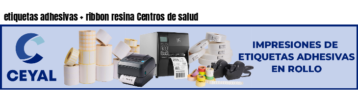 etiquetas adhesivas   ribbon resina Centros de salud
