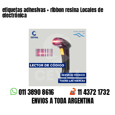 etiquetas adhesivas   ribbon resina Locales de electrónica