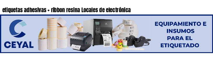 etiquetas adhesivas   ribbon resina Locales de electrónica