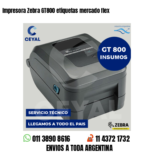 Impresora Zebra GT800 etiquetas mercado flex