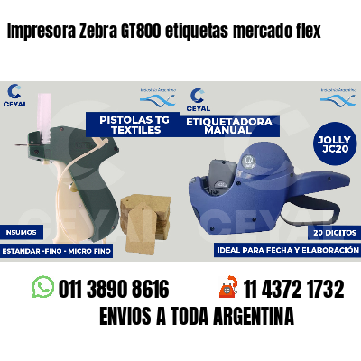 Impresora Zebra GT800 etiquetas mercado flex