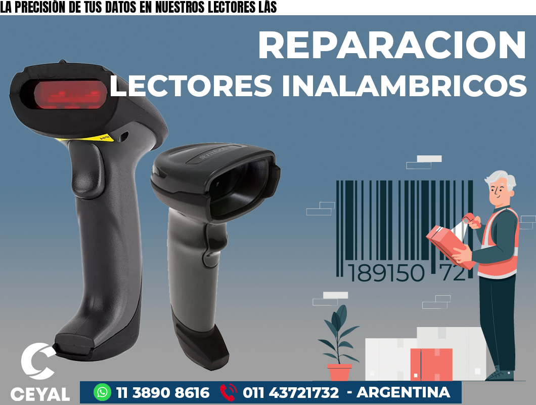 LA PRECISIÓN DE TUS DATOS EN NUESTROS LECTORES LÁS