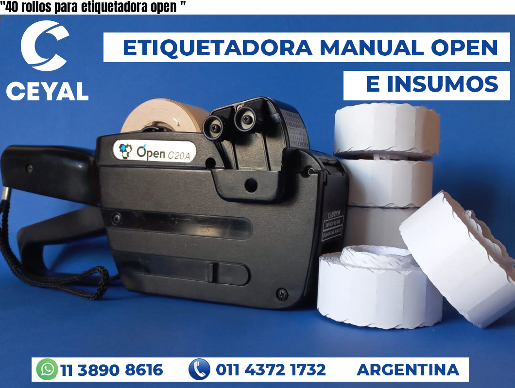“40 rollos para etiquetadora open	“