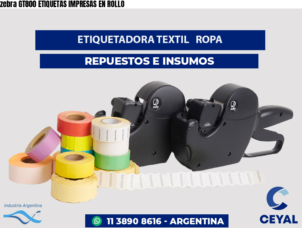 zebra GT800 ETIQUETAS IMPRESAS EN ROLLO