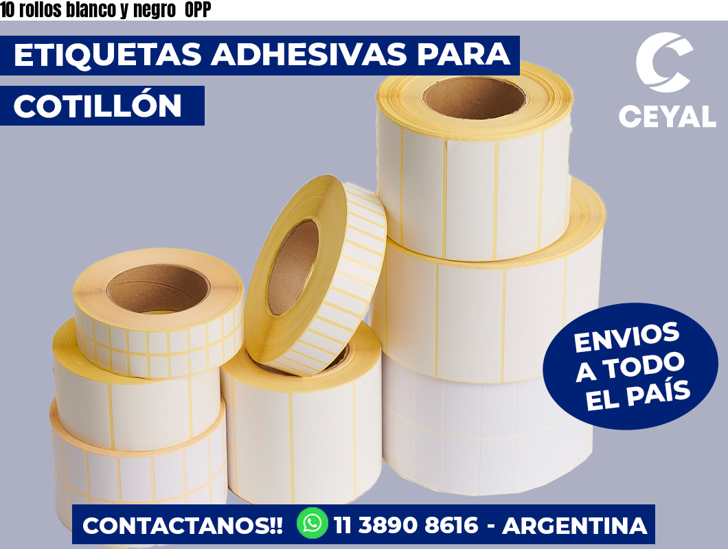 10 rollos blanco y negro OPP