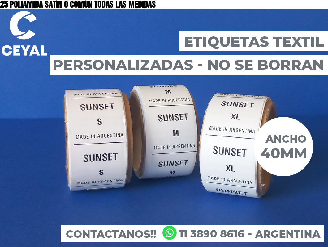 25 POLIAMIDA SATÍN O COMÚN TODAS LAS MEDIDAS
