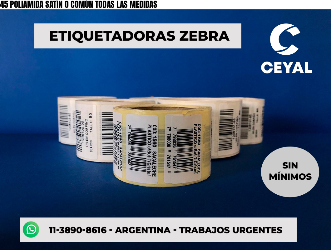 45 POLIAMIDA SATÍN O COMÚN TODAS LAS MEDIDAS