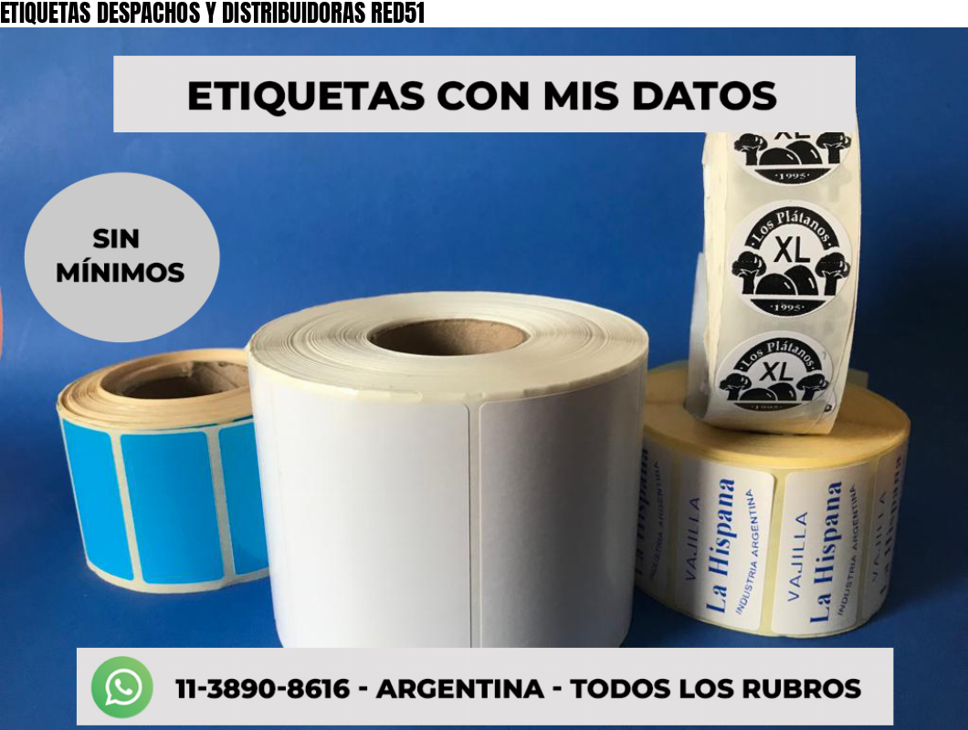 ETIQUETAS DESPACHOS Y DISTRIBUIDORAS RED51