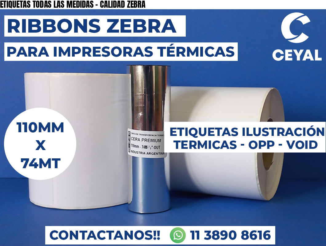 ETIQUETAS TODAS LAS MEDIDAS - CALIDAD ZEBRA