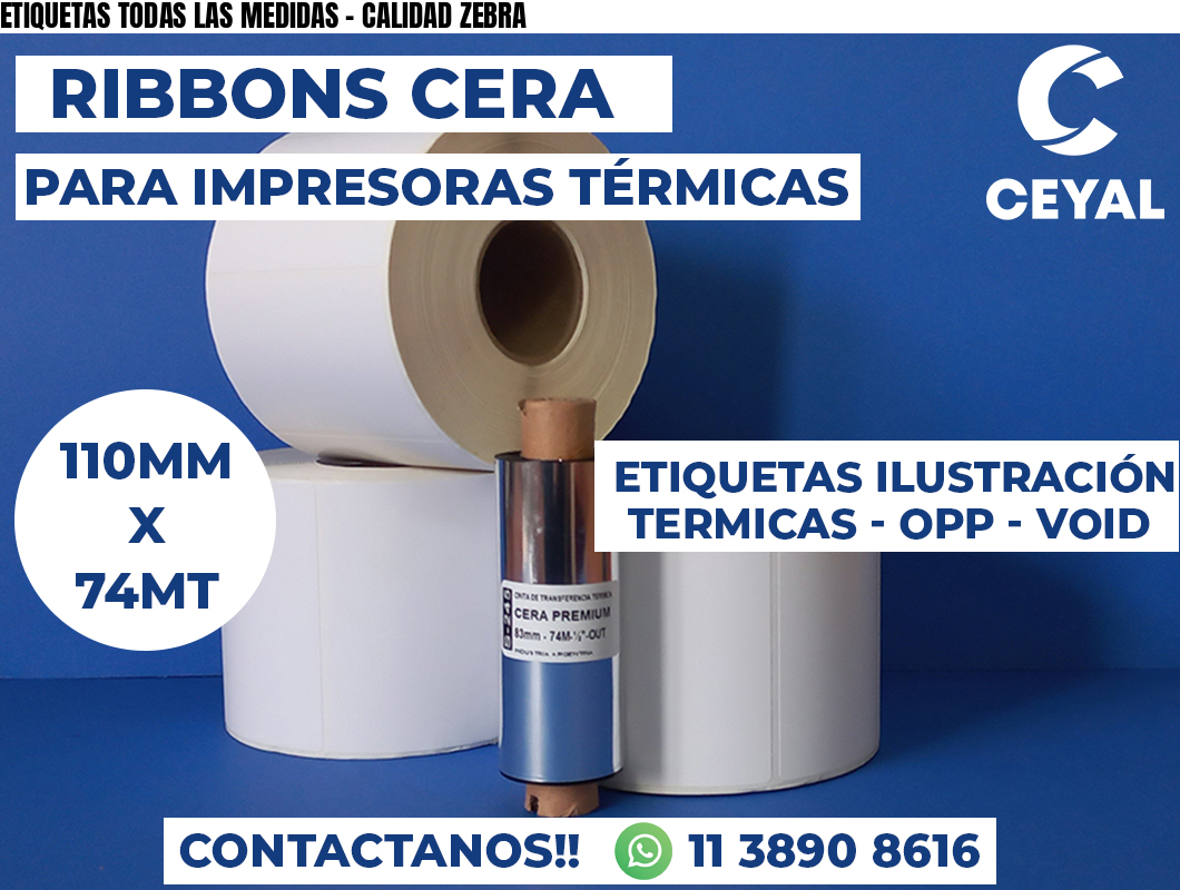 ETIQUETAS TODAS LAS MEDIDAS - CALIDAD ZEBRA