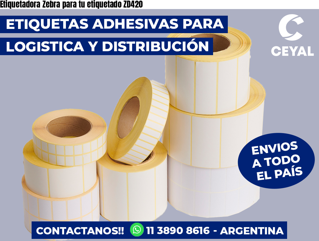 Etiquetadora Zebra para tu etiquetado ZD420