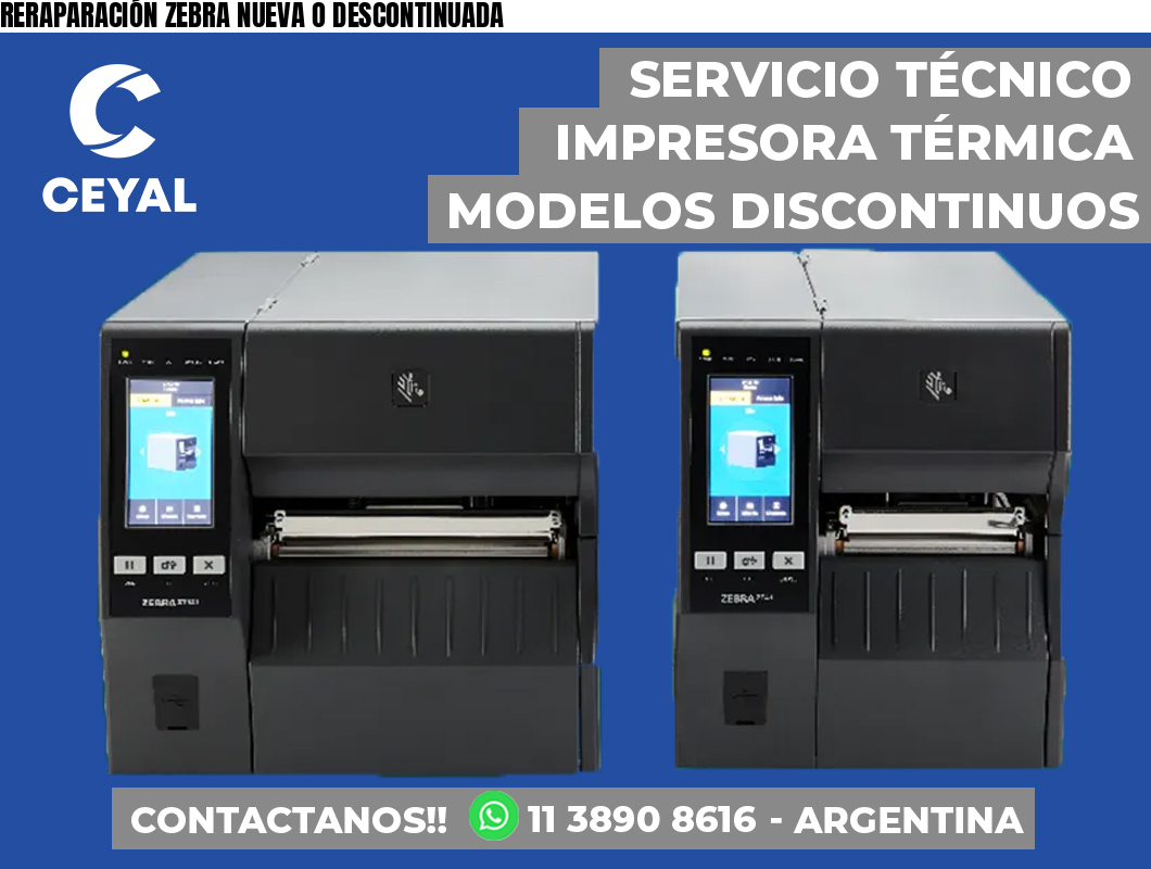 RERAPARACIÓN ZEBRA NUEVA O DESCONTINUADA