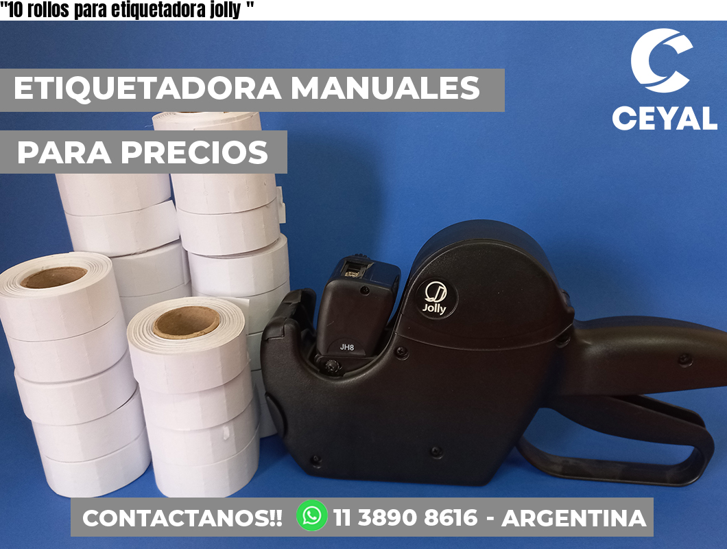 “10 rollos para etiquetadora jolly	“
