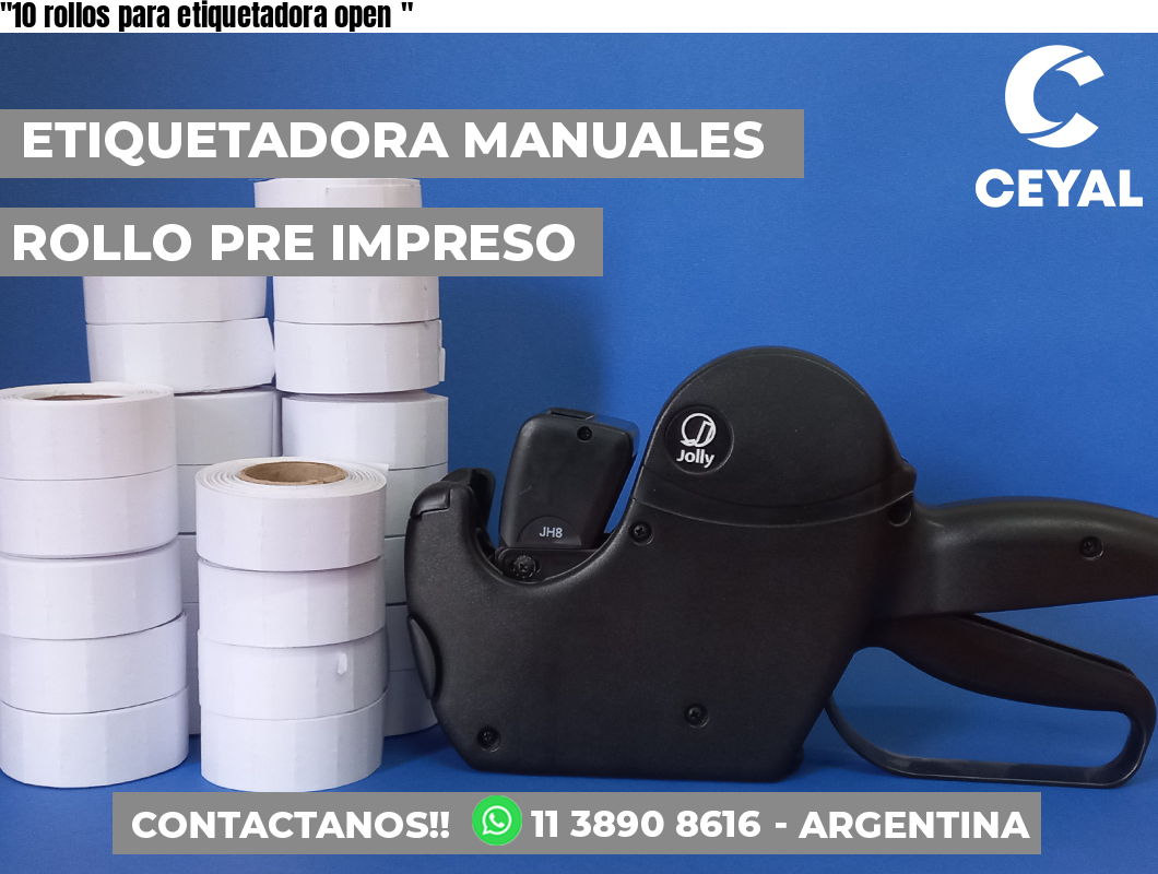 “10 rollos para etiquetadora open	“