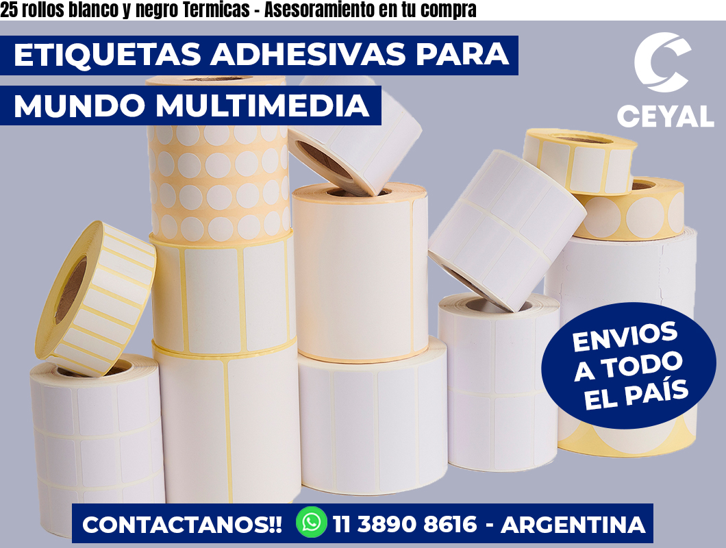 25 rollos blanco y negro Termicas - Asesoramiento en tu compra