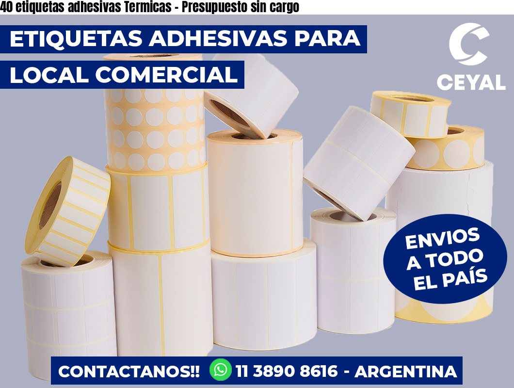 40 etiquetas adhesivas Termicas - Presupuesto sin cargo