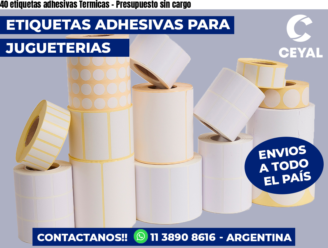 40 etiquetas adhesivas Termicas – Presupuesto sin cargo