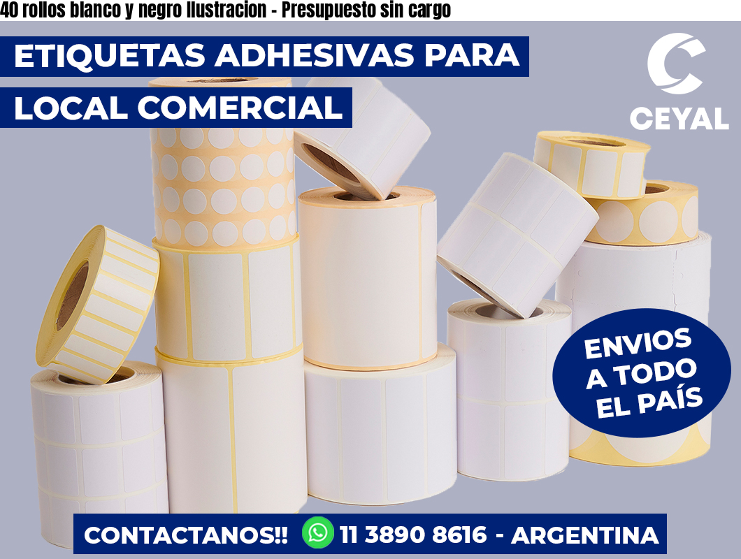 40 rollos blanco y negro Ilustracion – Presupuesto sin cargo