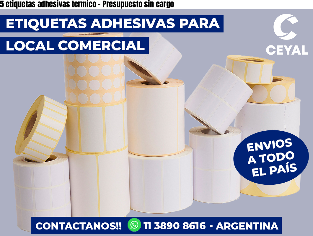 5 etiquetas adhesivas termico – Presupuesto sin cargo