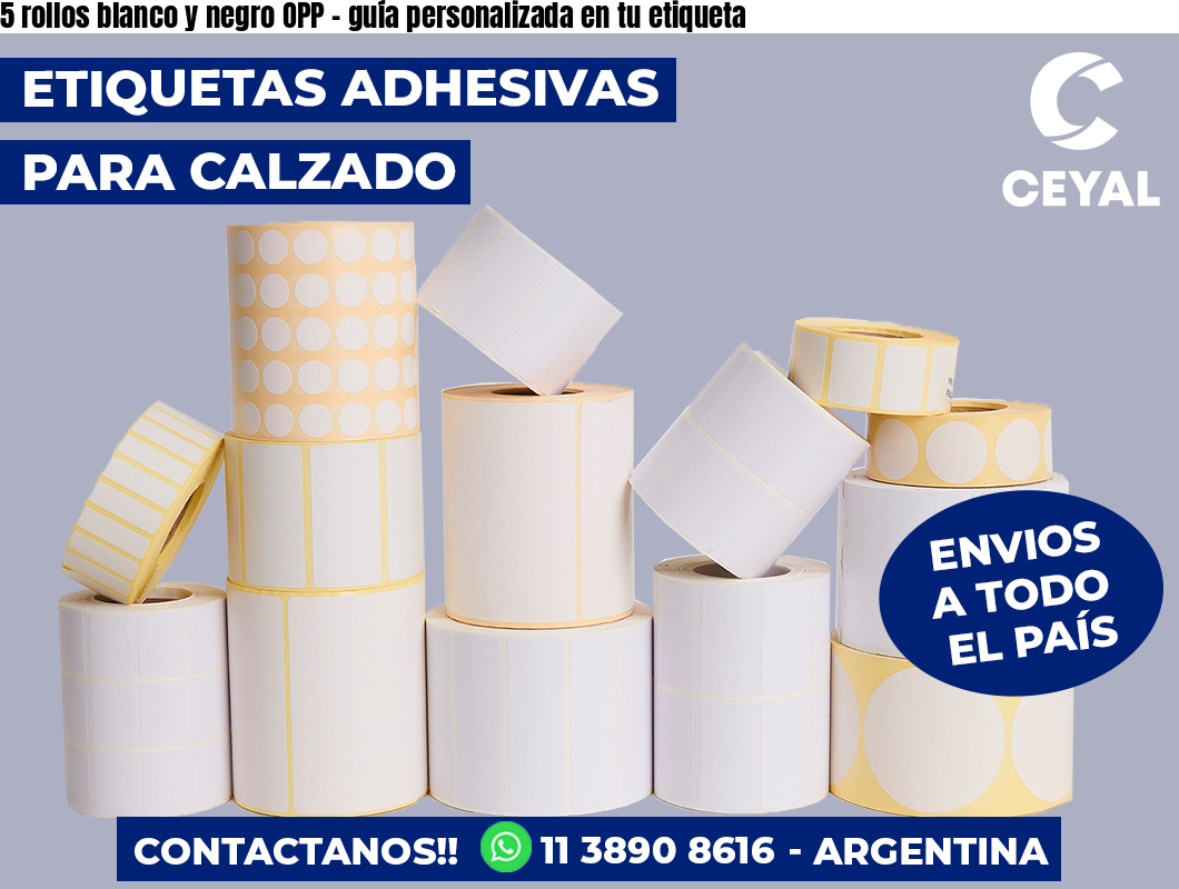 5 rollos blanco y negro OPP - guía personalizada en tu etiqueta