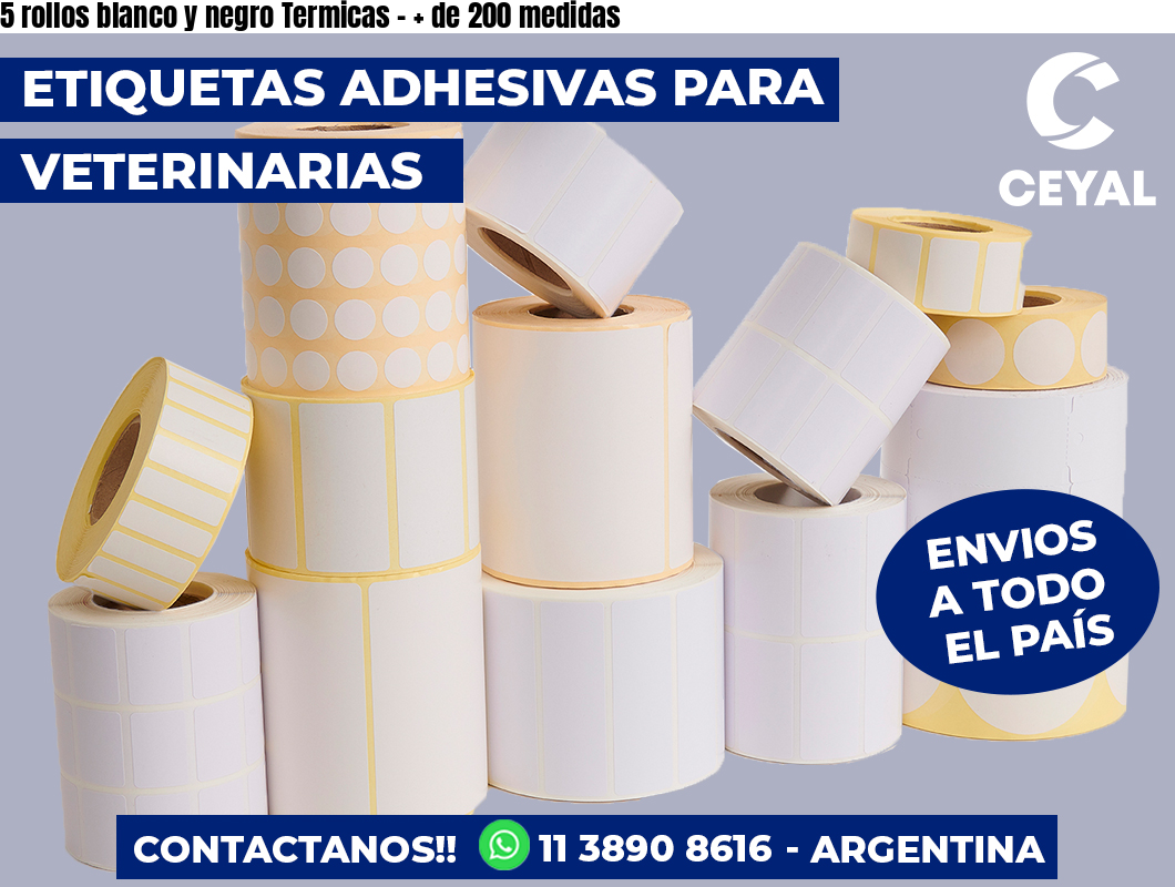 5 rollos blanco y negro Termicas – + de 200 medidas