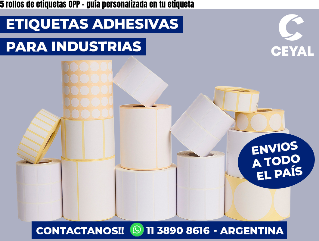 5 rollos de etiquetas OPP - guía personalizada en tu etiqueta
