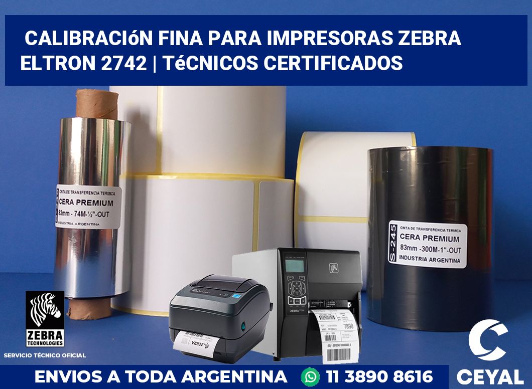Calibración fina para impresoras Zebra Eltron 2742 | Técnicos certificados