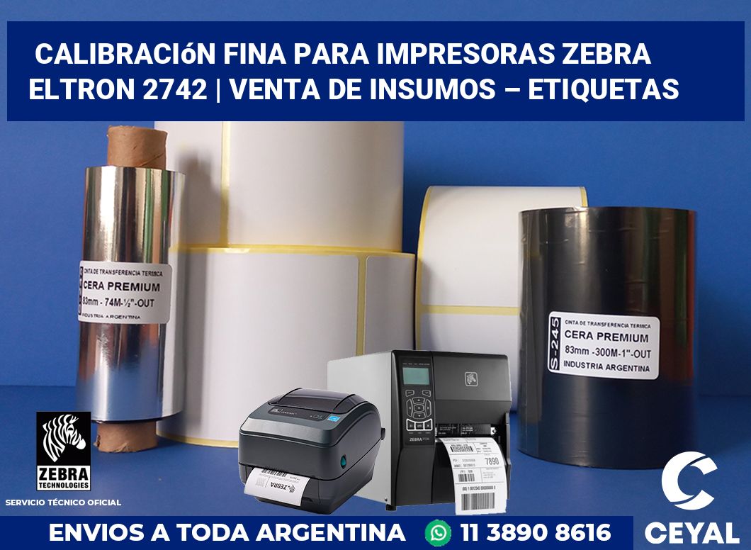 Calibración fina para impresoras Zebra Eltron 2742 | Venta de insumos – Etiquetas