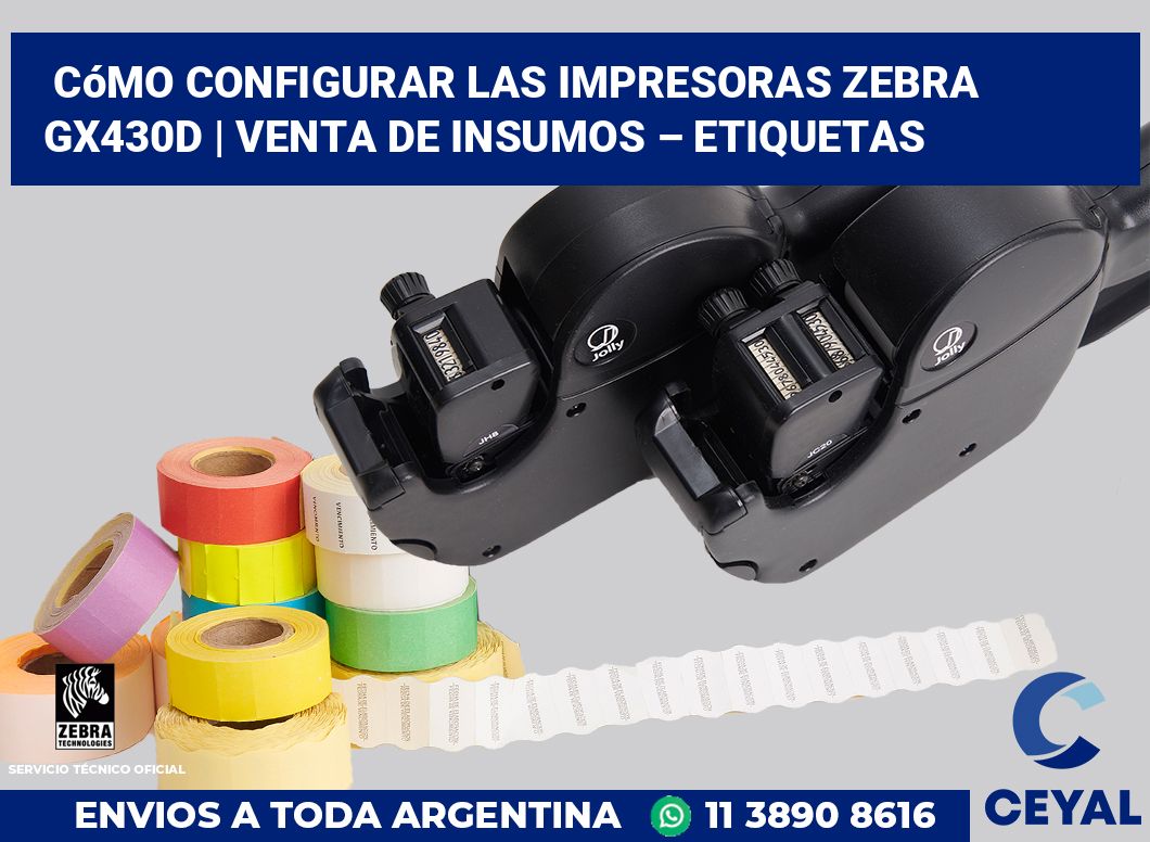 Cómo configurar las impresoras Zebra GX430d | Venta de insumos – Etiquetas