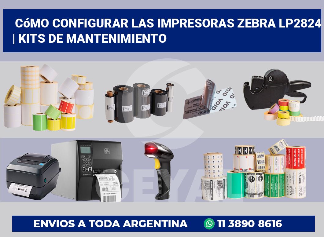 Cómo configurar las impresoras Zebra LP2824 | Kits de mantenimiento