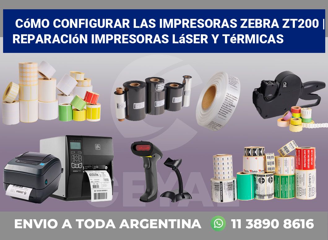 Cómo configurar las impresoras Zebra ZT200 | Reparación impresoras láser y térmicas