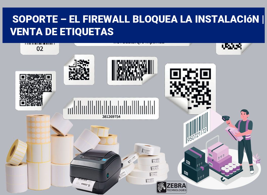 Soporte – El firewall bloquea la instalación | venta de etiquetas