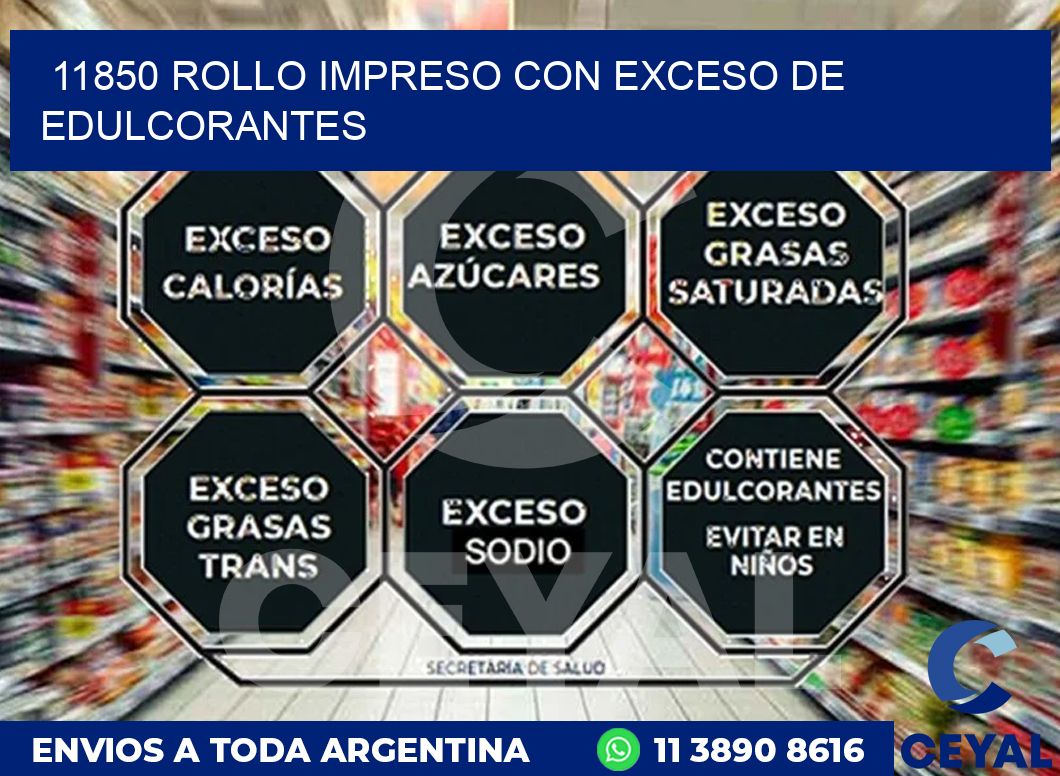 11850 ROLLO IMPRESO CON EXCESO DE EDULCORANTES