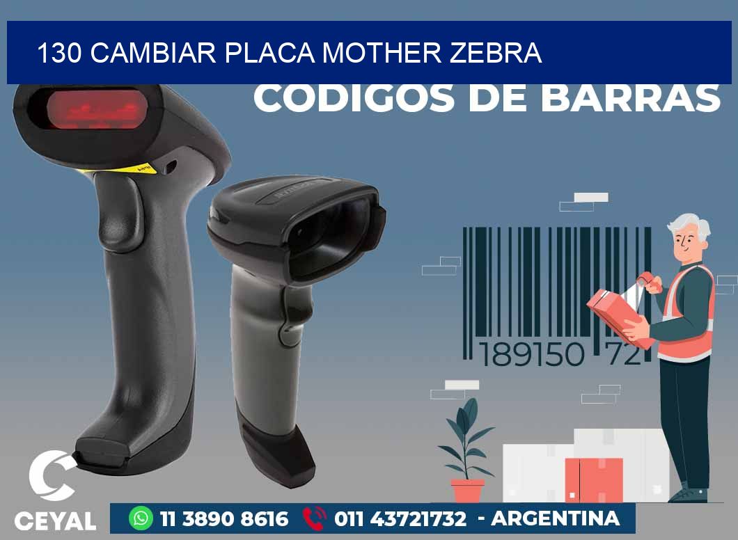 130 CAMBIAR PLACA MOTHER ZEBRA