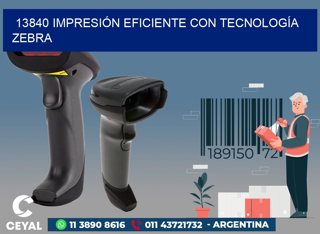 13840 IMPRESIÓN EFICIENTE CON TECNOLOGÍA ZEBRA